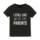 I Still Live With My Parents - T-Shirt Unisex Toddler Boy Girl (Gray/Black)