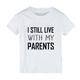 I Still Live With My Parents - T-Shirt Unisex Toddler Boy Girl (Gray/Black)