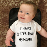 I Dress Better Than My Mama 🙄😂 - Onesie Bodysuit Unisex Baby Girl Boy (Black/White)