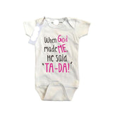 When God Made Me He Said "Ta-Da" 😀 - Unisex Baby Onesie Bodysuit (White)